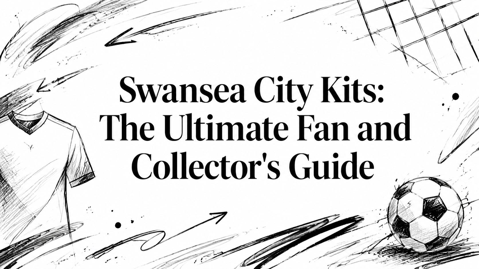 Swansea City Kits: The Ultimate Fan and Collector's Guide