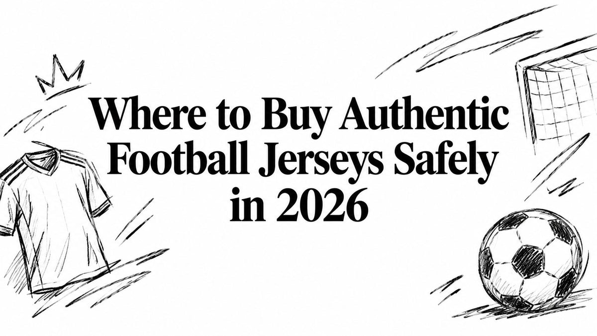 Where to Buy Authentic Football Jerseys Safely in 2026